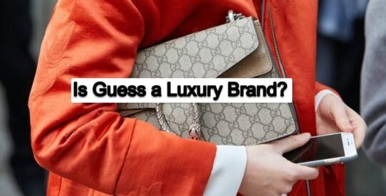 Is Guess a Luxury Brand? True or Not