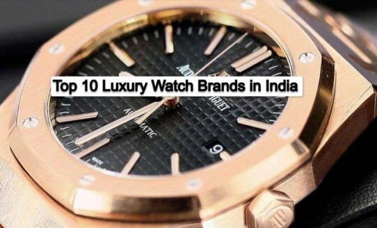 Top 10 Most Popular Luxury Watch Brands in India