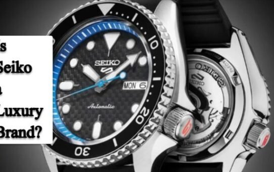 Is Seiko a Luxury Brand? True Or Not